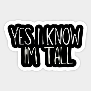 Yes I'm Tall - Funny Tall People Sticker